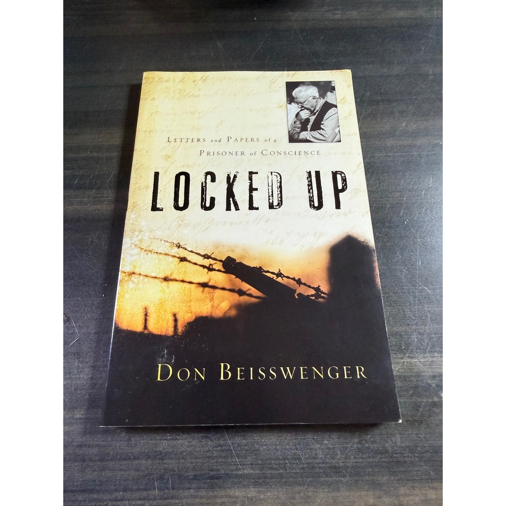 Locked Up Letters‎ and Papers of a Prisoner of Conscience Don Beisswenger Book